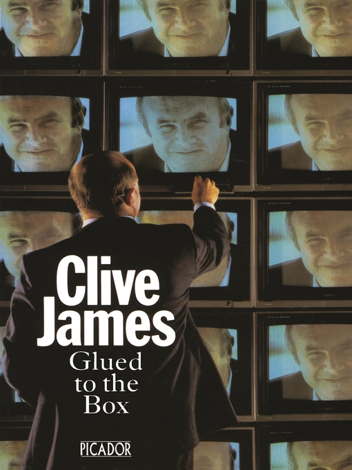 Title details for Glued to the Box by Clive James - Wait list